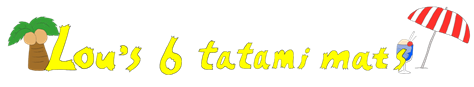 Lou's 6 tatami mats